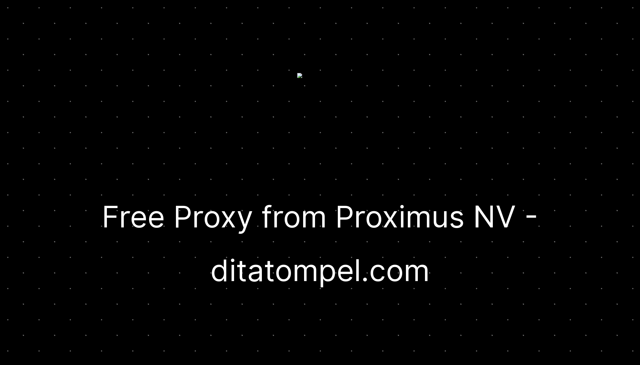 Free Proxy From Proximus Nv 8293